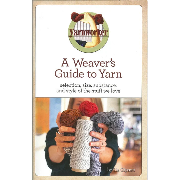 A Weaver's Guide to Yarn