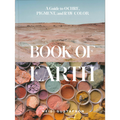 Book of Earth: A Guide to Ochre, Pigment, and Raw Color