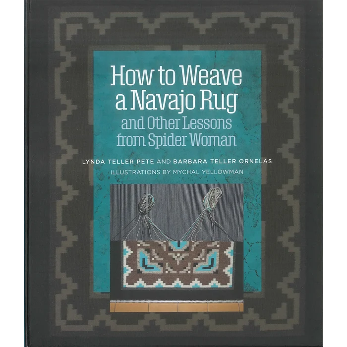 How to Weave a Navajo Rug and Other Lessons from Spider Woman