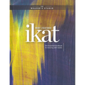 Ikat: The Essential Handbook to Weaving with Resists